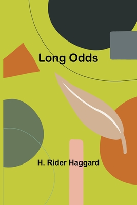 Long Odds - Haggard, H Rider, Sir