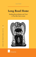 Long Road Home: Building Reconciliation and Trust in Post-War Sierra Leone Volume 2