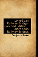 Long-Span Railway Bridges (Revised Edition): Short-Span Railway Bridges