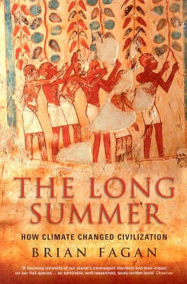 Long Summer: How Climate Changed Civilization - Fagan, Brian