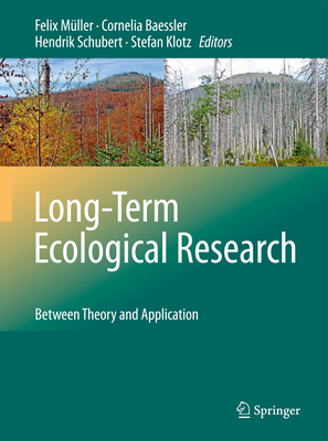 Long-Term Ecological Research: Between Theory and Application - M�ller, Felix (Editor), and Baessler, Cornelia (Editor), and Schubert, Hendrik (Editor)