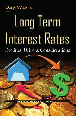 Long Term Interest Rates: Declines, Drivers, Considerations - Watkins, Daryl (Editor)