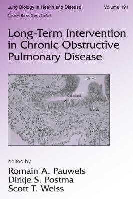 Long-Term Intervention in Chronic Obstructive Pulmonary Disease - Pauwels, Romain (Editor), and Postma, Dirkje S (Editor), and Weiss, Scott T (Editor)