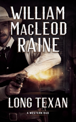 Long Texan: A Western Duo - Raine, William MacLeod