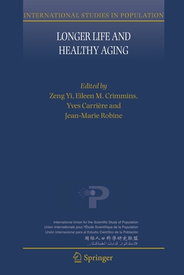 Longer Life and Healthy Aging - Zeng, Yi (Editor), and Crimmins, Eileen M (Editor), and Carri�re, Yves (Editor)