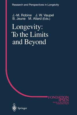 Longevity: To the Limits and Beyond - Robine, Jean-Marie (Editor), and Vaupel, James W (Editor), and Jeune, Bernard (Editor)
