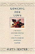 Longing for Love: A Woman's Conversations with a Compassionate Heavenly Father