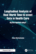 Longitudinal Analysis of Real World Time-To-Event Data in Health Care: Big Data Approach Using R