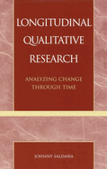 Longitudinal Qualitative Research: Analyzing Change Through Time