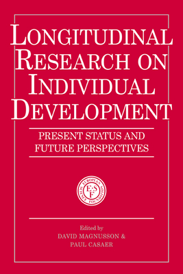 Longitudinal Research on Individual Development: Present Status and Future Perspectives - Magnusson, David (Editor), and Casaer, Paul (Editor)