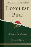 Longleaf Pine (Classic Reprint)