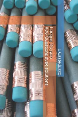 Longue Division 500 Questions Avec Solutions - Castelluzzo, L