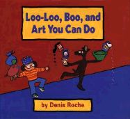 Loo-Loo, Boo, and Art You Can Do