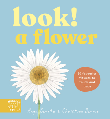 LOOK! A Flower - Serota, Anya, and Berrie, Christine (Illustrator)