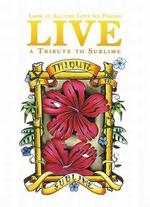 Look at All the Love We Found: Live - A Tribute to Sublime