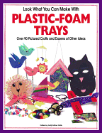 Look at What You Can Make with Plastic-Foam Trays