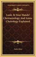 Look at Your Hands! Cheirastrology and Astra-Cheirology Explained