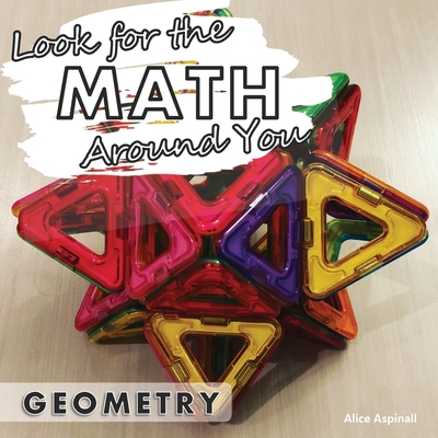 Look for the Math Around You: Geometry - Aspinall, Alice