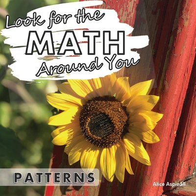 Look for the Math Around You: Patterns - Aspinall, Alice
