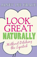 Look Great Naturally... Without Ditching the Lipstick