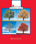 Look How It Changes! (Rookie Read-About Science: Physical Science: Previous Editions)