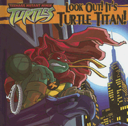 Look Out! It's Turtle Titan!