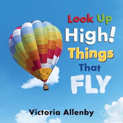 Look Up High! Things That Fly - Allenby, Victoria