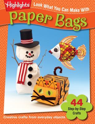 Look What You Can Make With Paper Bags: Creative crafts from everyday objects - Burke, Judy (Editor)