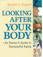 Looking After Your Body: An Owner's Guide to Successful Aging