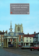 Looking at Buildings: East Riding - Moffat, Hazel, and Neave, David, and Cherry, Bridget