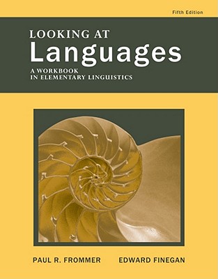 Looking at Languages: A Workbook in Elementary Linguistics - Frommer, Paul R, and Finegan, Edward