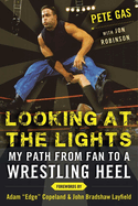 Looking at the Lights: My Path from Fan to a Wrestling Heel