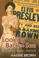 Looking Back to See: A Country Music Memoir