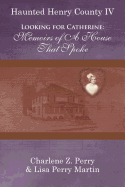 Looking for Catherine: Memoirs of a House That Spoke