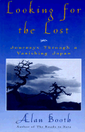 Looking for the Lost: Journeys Through a Vanishing Japan