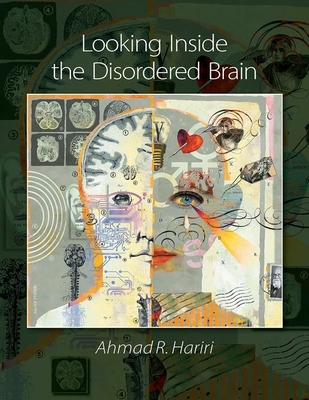 Looking Inside the Disordered Brain - Hariri, Ahmad R.