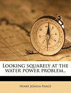 Looking Squarely at the Water Power Problem..