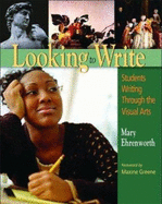Looking to Write: Children Writing Through the Visual Arts
