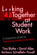 Looking Together at Student Work: A Companion Guide to Assessing Student Learning