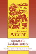 Looking Toward Ararat: Armenia in Modern History