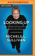 Looking Up: How a Different Perspective Turns Obstacles Into Advantages