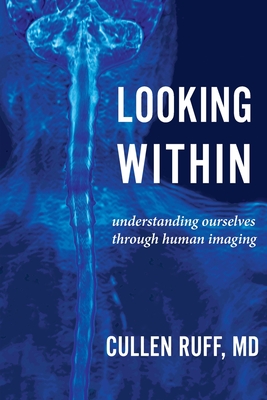 Looking Within: Understanding Ourselves through Human Imaging - Ruff, Cullen
