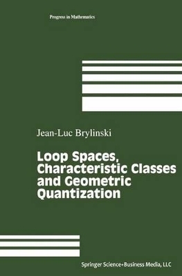 Loop Spaces, Characteristic Classes and Geometric Quantization - Brylinski, Jean-Luc