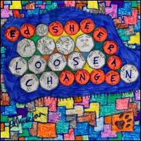 Loose Change - Ed Sheeran