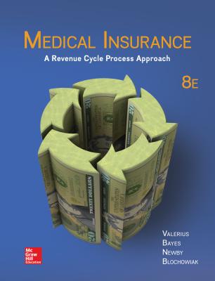 Loose Leaf for Medical Insurance: A Revenue Cycle Process Approach - Valerius, Joanne, and Bayes, Nenna L, and Newby, Cynthia