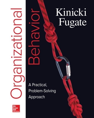 Loose Leaf for Organizational Behavior: A Practical, Problem-Solving Approach - Fugate, Mel, Professor, and Kinicki, Angelo