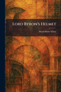 Lord Byron's helmet