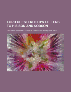 Lord Chesterfield's Letters to His Son and Godson
