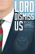 Lord Dismiss Us