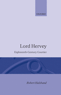 Lord Hervey: Eighteenth-Century Courtier